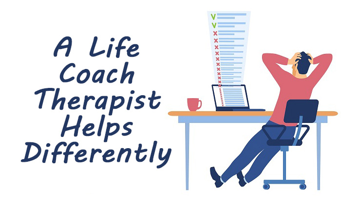 How a Life Coach Who is a Therapist Can Help